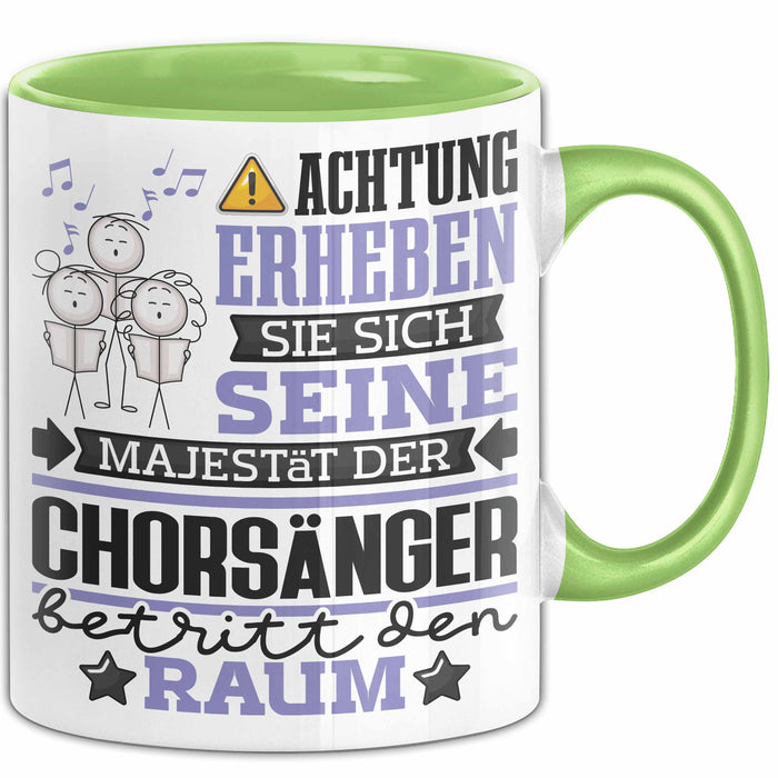 Chorsänger Geschenk Tasse Lustiger Spruch Erheben Sie Sich Der Chorsänger Betritt den Raum Grün Trendation