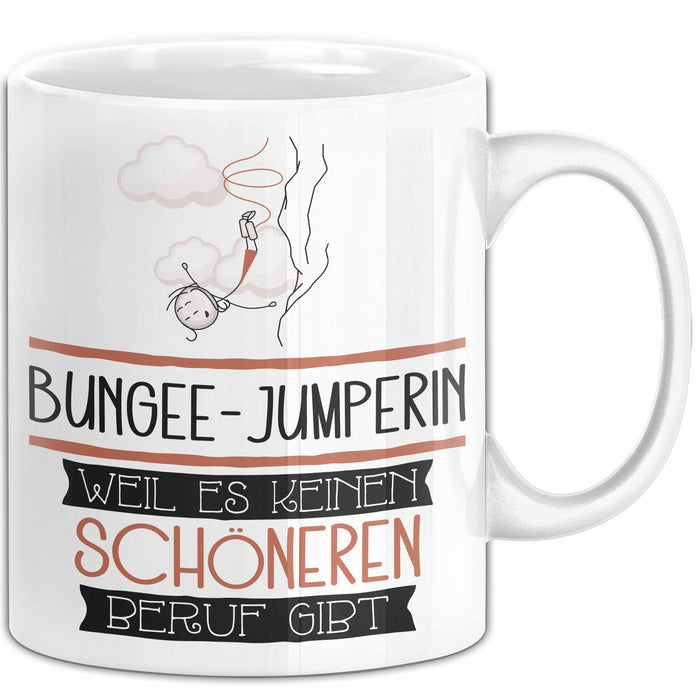 Bungee-Jumperin Weil Es Keinen Schöneren Beruf Gibt Tasse Geschenk für Eine Bungee-Jumperin Lustig Weiß Trendation