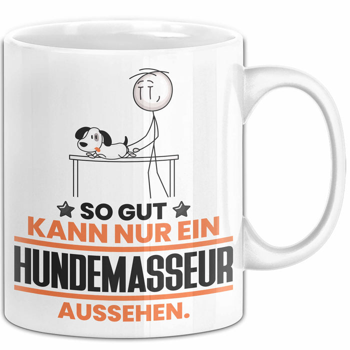 Hundemasseur Geschenk Tasse So Gut Kann Nur Ein Hundemasseur Aussehen Geschenkidee Kaffee-Becher Weiß Trendation