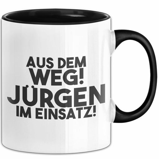 Juergen Tasse Aus Dem Weg! Juergen Im Einsatz! Geschenk Schwarz Trendation