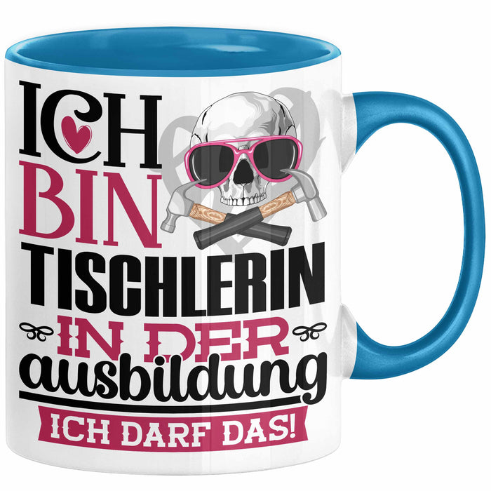 Tischlerin Ausbildung Start Geschenk Tasse Ich Bin Tischlerin In Der Ausbildung Ich Darf Das Kaffee-Becher Geschenkidee Blau Trendation