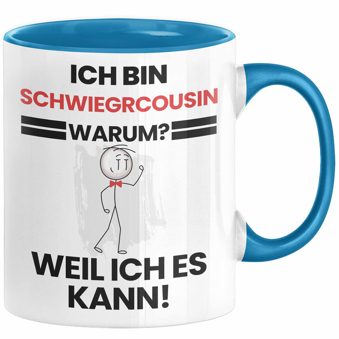 Schwiegercousin Geschenk Tasse Lustiger Spruch Ich Bin Schwiegercousin Warum Weil Ich Es Kann Geschenkidee Bester Schwiegercousin Geburtstag Kaffee-Becher Blau Trendation
