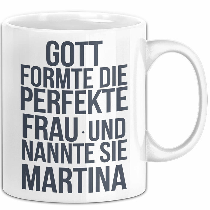 Martina Tasse Geschenk Gott Formte Die Perfekte Frau Martina Geschenkidee Weiß Trendation