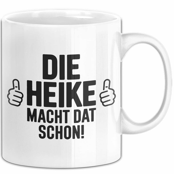 Heike Tasse Geschenk Die Heike Macht Dat Schon Geschenkidee Becher mit Name Weiß Trendation