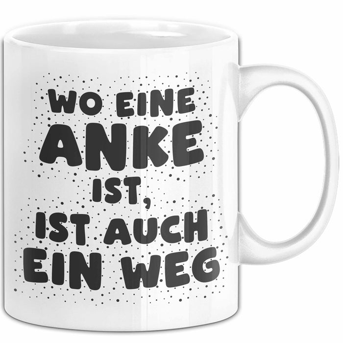 Anke Tasse Wo Eine Anke Ist, Ist Auch Ein Weg Geschenk
