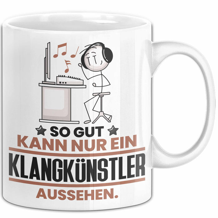 Klangkünstler Geschenk Tasse So Gut Kann Nur Ein Klangkünstler Aussehen Geschenkidee Kaffee-Becher Weiß Trendation
