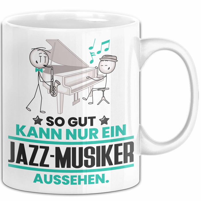Jazz-Musiker Geschenk Tasse So Gut Kann Nur Ein Jazz-Musiker Aussehen Geschenkidee Kaffee-Becher Weiß Trendation