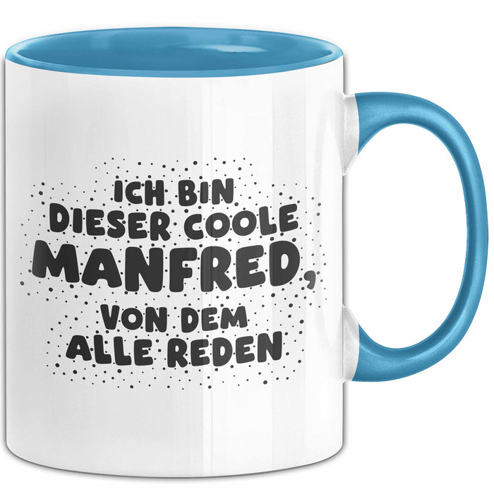 Manfred Tasse Ich Bin Dieser Coole Manfred, Von Dem Alle Reden Geschenk