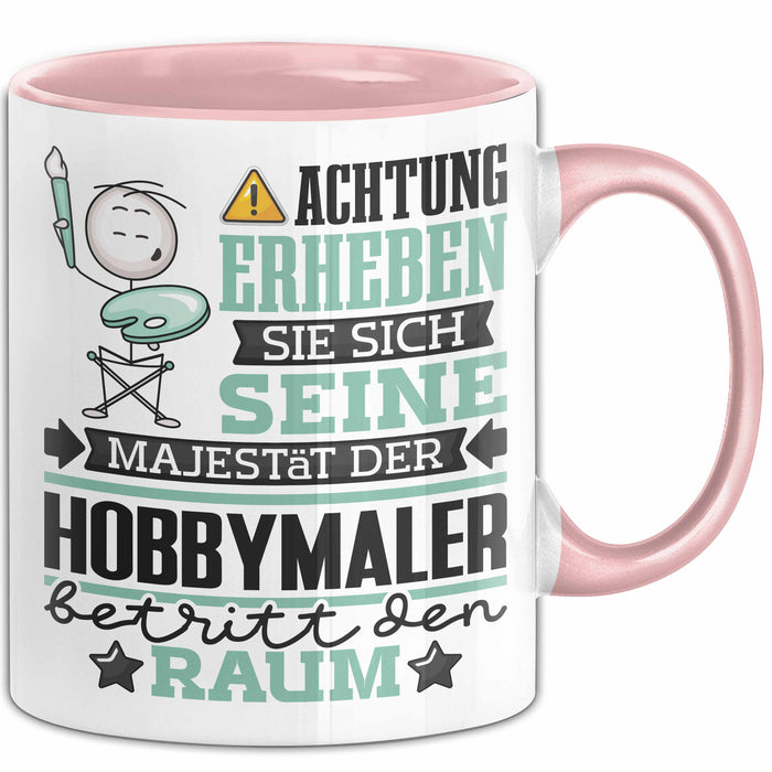 Hobbymaler Geschenk Tasse Lustiger Spruch Erheben Sie Sich Der Hobbymaler Betritt den Raum Rosa Trendation