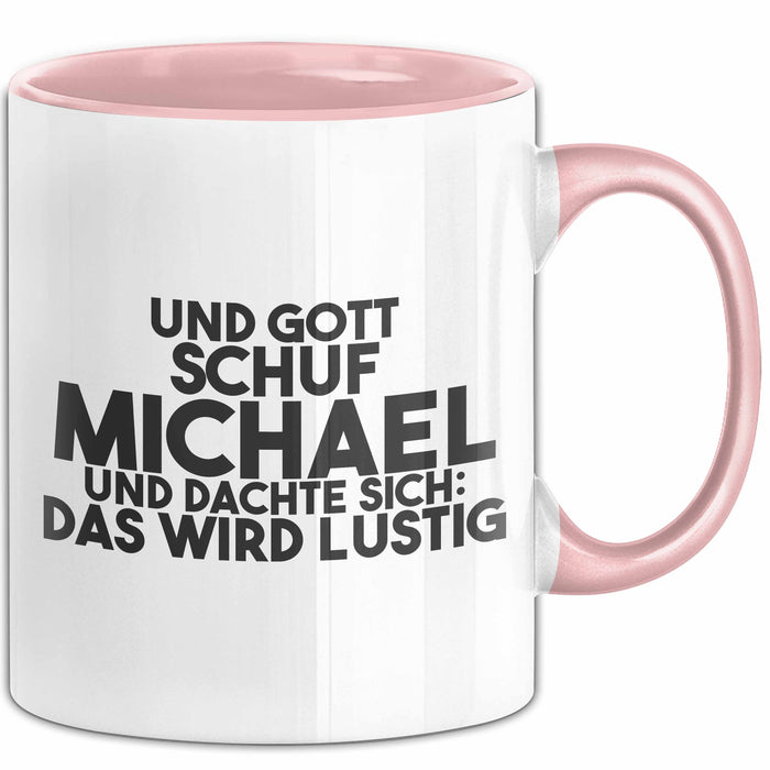 Michael Tasse Und Gott Schuf Michael Und Dachte Sich: Das Wird Lustig