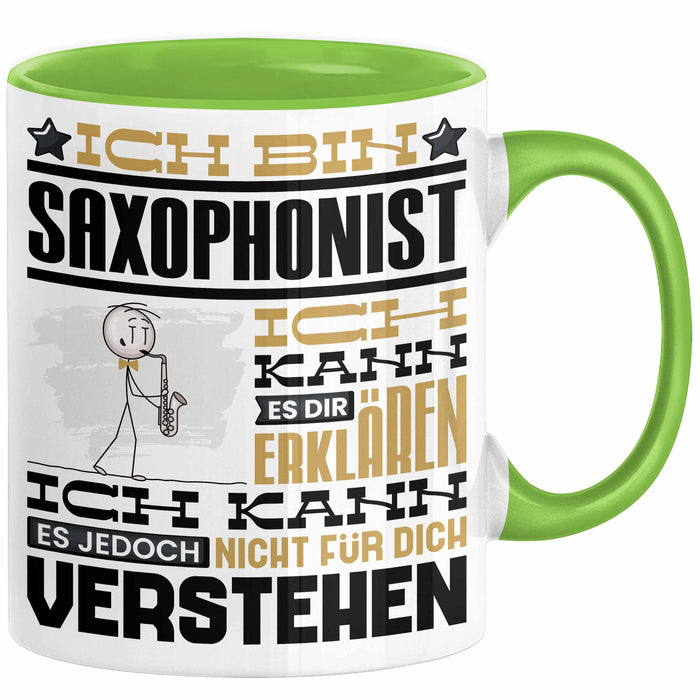 Saxophonist Geschenk Tasse Lustige Geschenkdiee für einen Saxophonist Geburtstag Ich Bin Saxophonist Ich Kann Es Dir Erklären Aber Nicht Für Dich Verstehen Grün Trendation