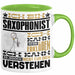 Saxophonist Geschenk Tasse Lustige Geschenkdiee für einen Saxophonist Geburtstag Ich Bin Saxophonist Ich Kann Es Dir Erklären Aber Nicht Für Dich Verstehen Grün Trendation