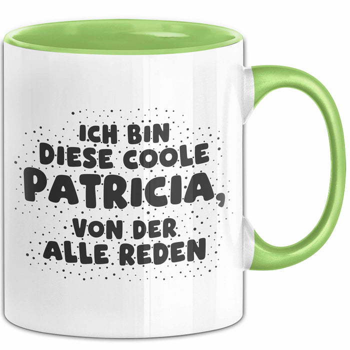 Patricia Tasse Ich Bin Diese Coole Patricia, Von Der Alle Reden Geschenk
