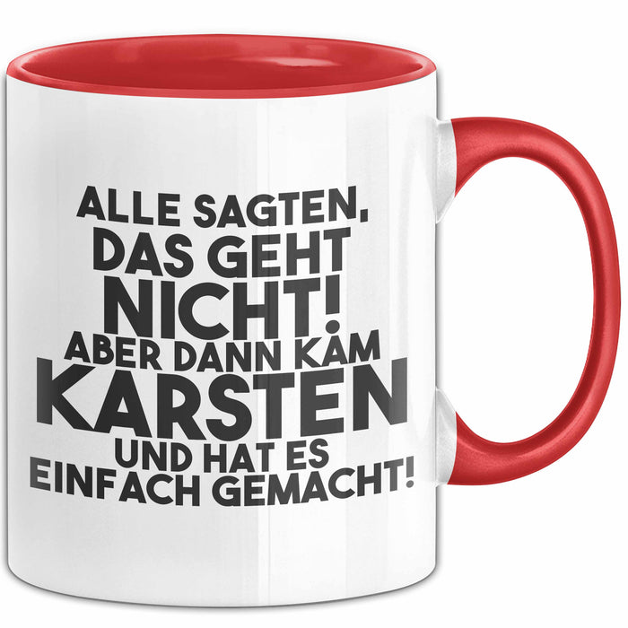 Karsten Tasse Alle Sagten Das Geht Nicht, Aber Dann Kam Karsten Geschenk