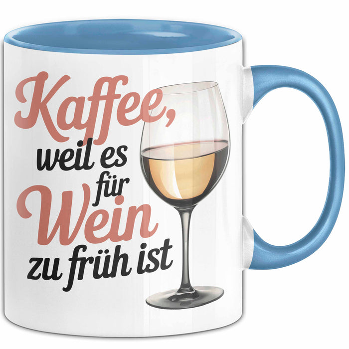 Kaffee Weintrinker Tasse Geschenk Lustige Geschenkidee Weil Es für Wein Zu Früh Ist Blau Trendation