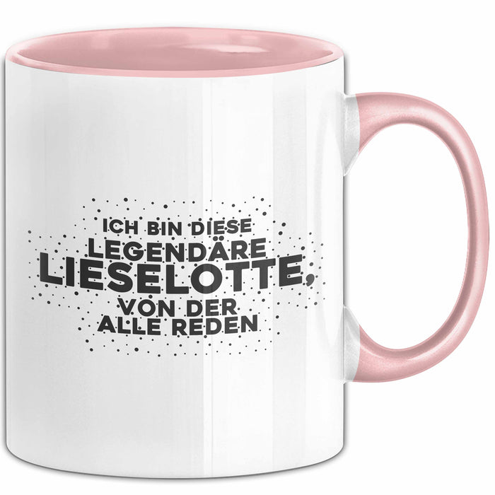 Lieselotte Tasse Ich Bin Diese Legendaere Lieselotte, Von Der Alle Reden