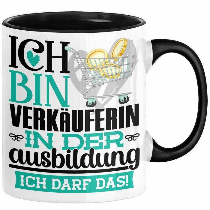 Verkäuferin Ausbildung Start Geschenk Tasse Ich Bin Verkäuferin In Der Ausbildung Ich Darf Das Kaffee-Becher Geschenkidee Schwarz Trendation