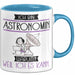 Astronomin Tasse Geschenk Ich Bin Astronomin Warum Weil Ich Es Kann Geschenkidee Geburtstag Blau Trendation