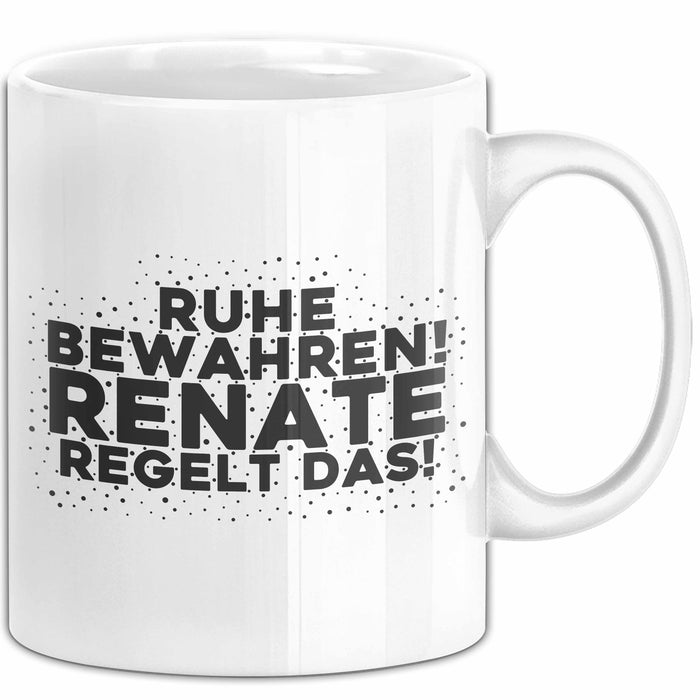 Renate Tasse Ruhe Bewahren! Renate Regelt Das! Geschenk