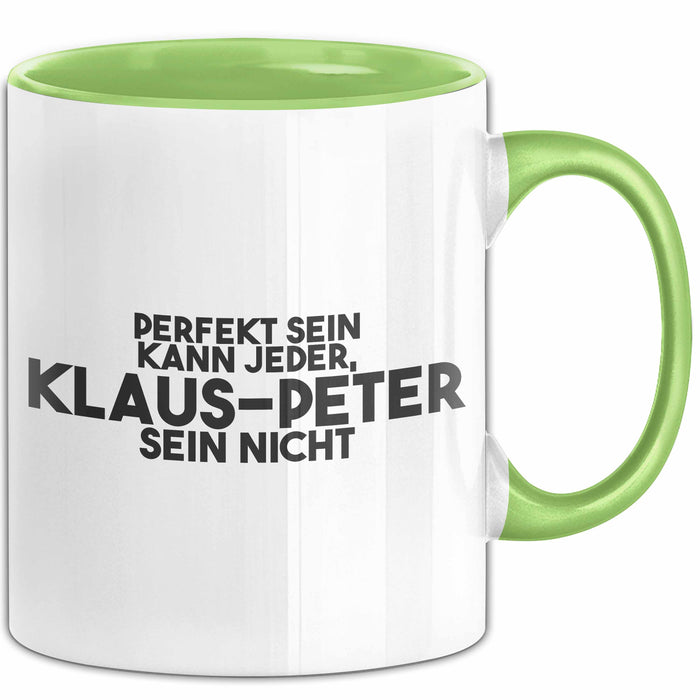 Klaus-Peter Tasse Perfekt Sein Kann Jeder, Klaus-Peter Sein Nicht Geschenk