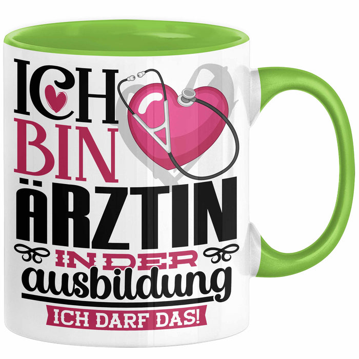 Ärztin Ausbildung Start Geschenk Tasse Ich Bin Ärztin In Der Ausbildung Ich Darf Das Kaffee-Becher Geschenkidee Grün Trendation