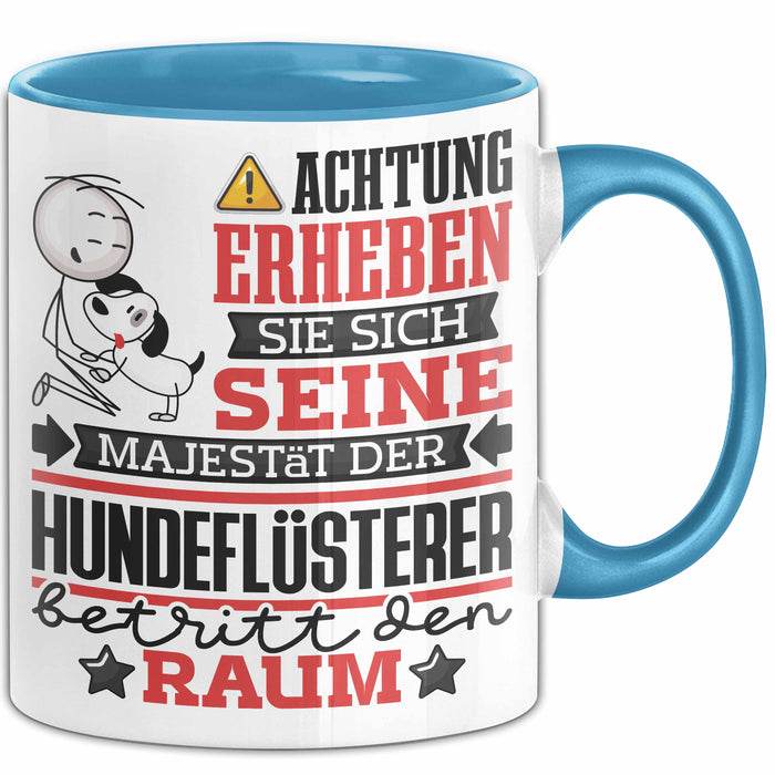 Hundeflüsterer Geschenk Tasse Lustiger Spruch Erheben Sie Sich Der Hundeflüsterer Betritt den Raum Blau Trendation