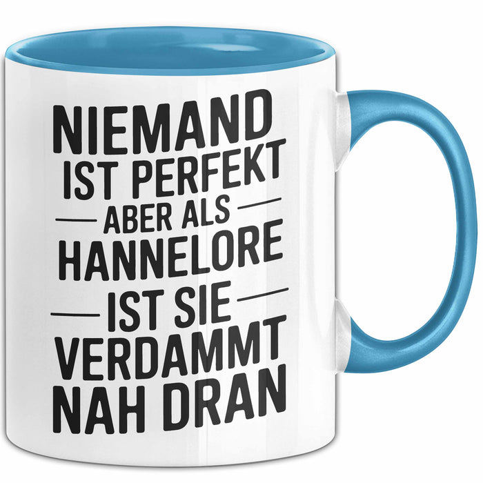 Hannelore Tasse Geschenk Niemand Ist Perfekt Hannelore Verdammt Nah Dran Geschenkidee Blau Trendation