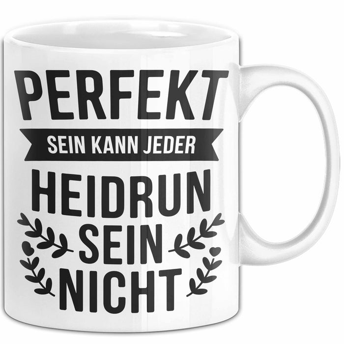 Heidrun Tasse Geschenk Perfekt Sein Kann Jeder Geschenkidee Geburtstag Weiß Trendation