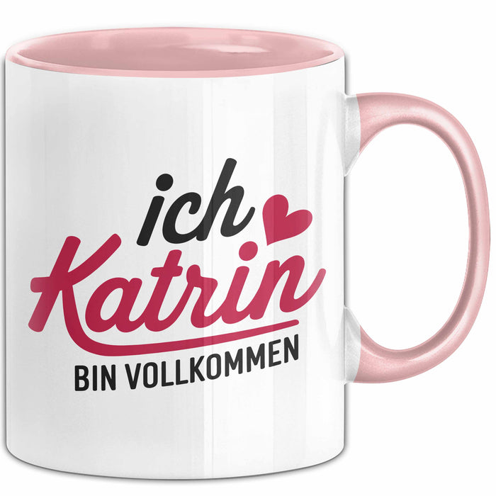 Katrin Tasse Geschenk Ich Bin Vollkommen Katrin Geschenkidee Geburtstag Rosa Trendation