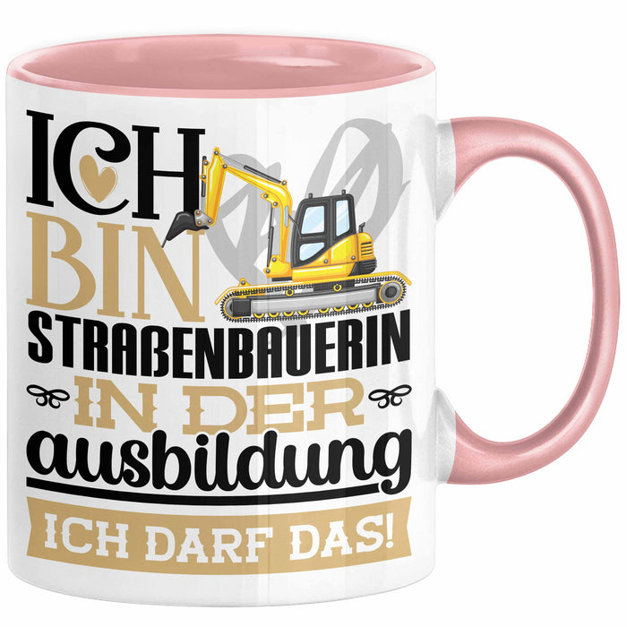 Straßenbauerin Ausbildung Start Geschenk Tasse Ich Bin Straßenbauerin In Der Ausbildung Ich Darf Das Kaffee-Becher Geschenkidee Rosa Trendation