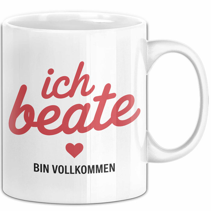 Beate Tasse Geschenk Ich Bin Vollkommen Beate Geschenkidee Geburtstag Weiß Trendation