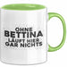Bettina Tasse Ohne Bettina Laeuft Hier Gar Nichts Geschenk Grün Trendation