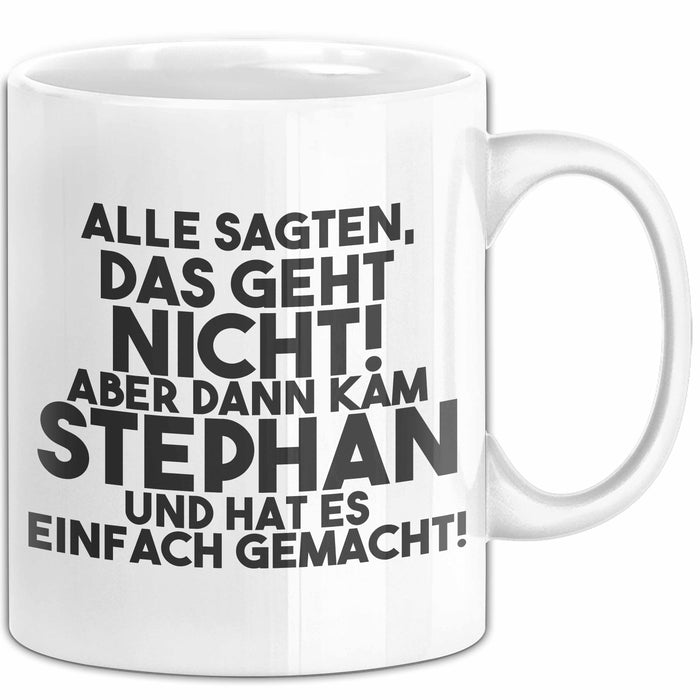 Stephan Tasse Alle Sagten Das Geht Nicht, Aber Dann Kam Stephan Geschenk