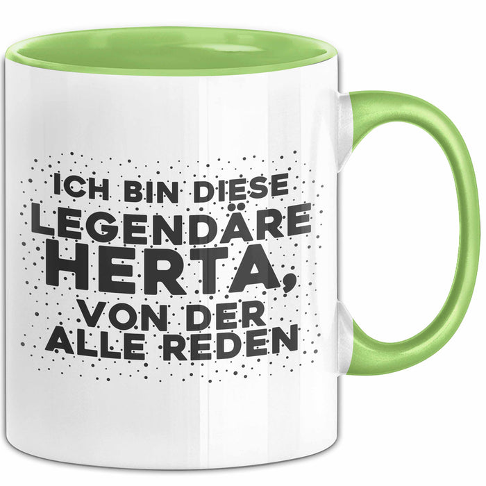 Herta Tasse Ich Bin Diese Legendaere Herta, Von Der Alle Reden Geschenk