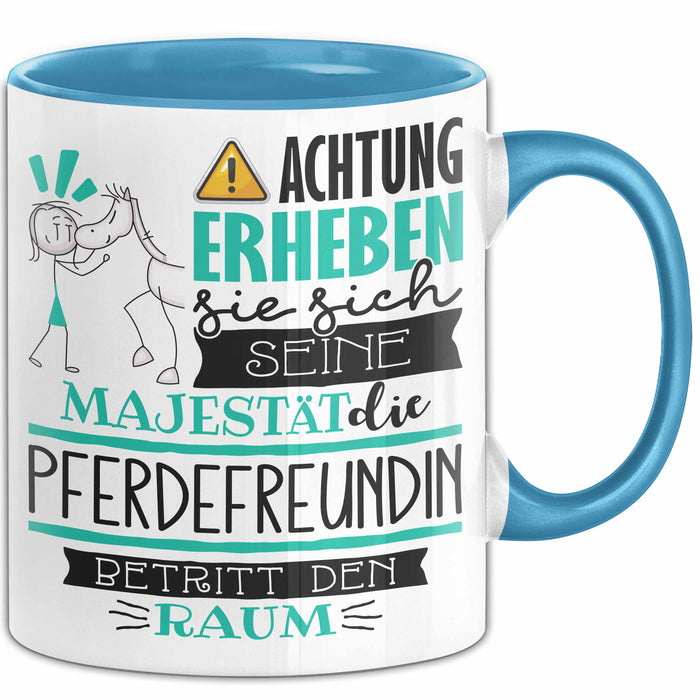 Pferdefreundin Tasse Geschenk Lustiger Spruch Bitte Erheben Sie Sich Seine Majestät Die Pferdefreundin Betritt Den Raum Blau Trendation