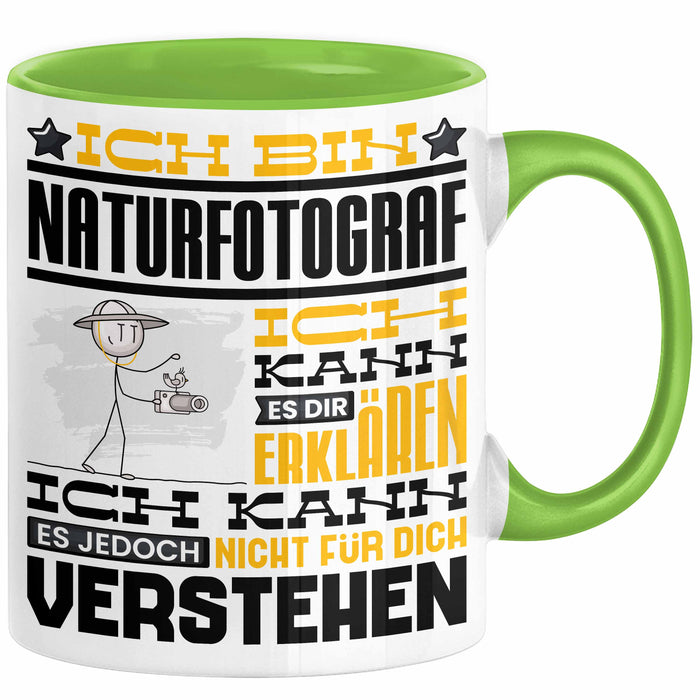 Naturfotograf Geschenk Kaffee-Tasse Geschenkidee für Naturfotograf Ich Bin Naturfotograf Ich Kann Es Dir Erklären Jedoch Nicht Für Dich Verstehen Spruch Lustig Grün Trendation