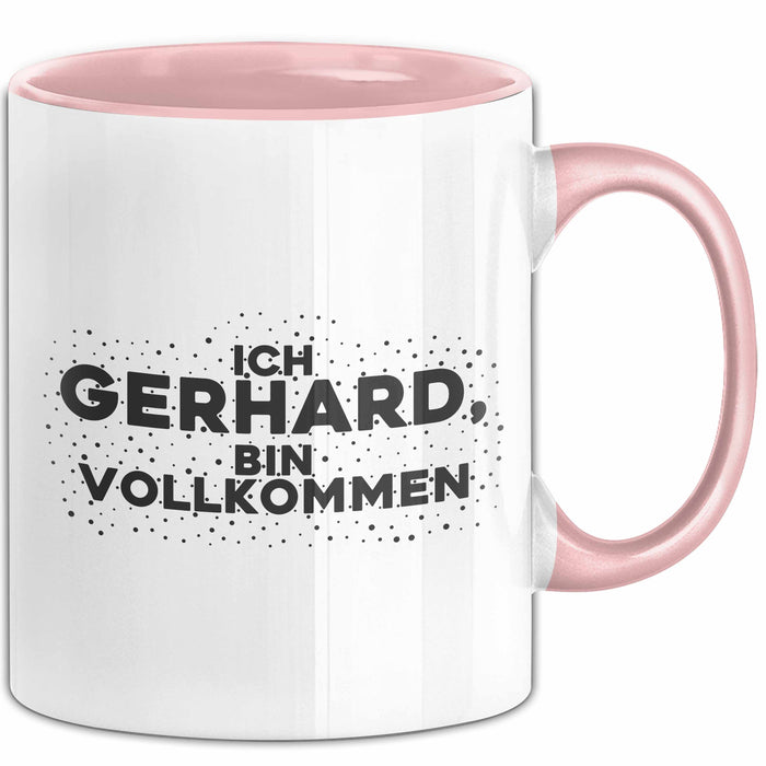 Gerhard Tasse Ich Gerhard, Bin Vollkommen Geschenk