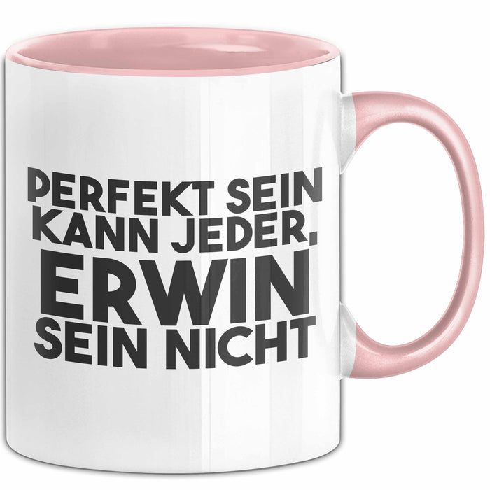 Erwin Tasse Perfekt Sein Kann Jeder, Erwin Sein Nicht Geschenk