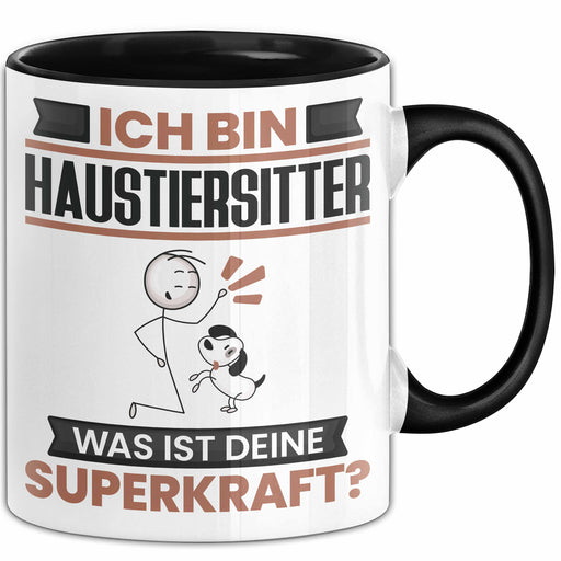 Haustiersitter Tasse Geschenk für Haustiersitter Geburtstag Lustiger Spruch Kaffee-Becher Was Ist Deine Superkraft Schwarz Trendation
