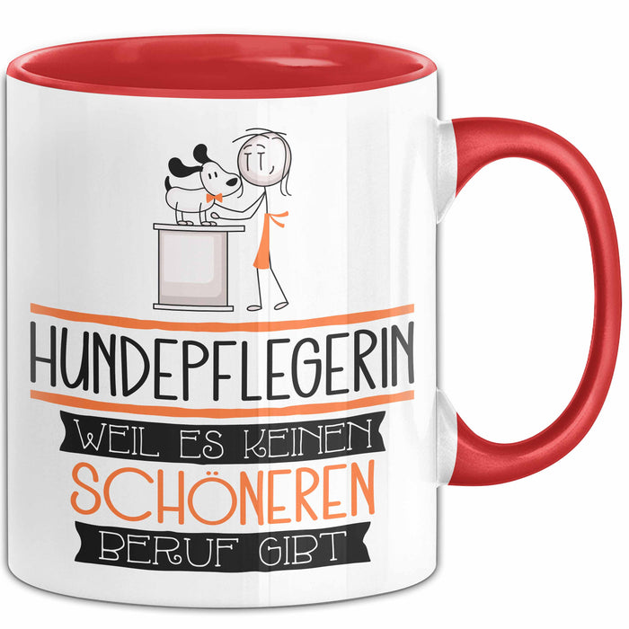 Hundepflegerin Weil Es Keinen Schöneren Beruf Gibt Tasse Geschenk für Eine Hundepflegerin Lustig Rot Trendation