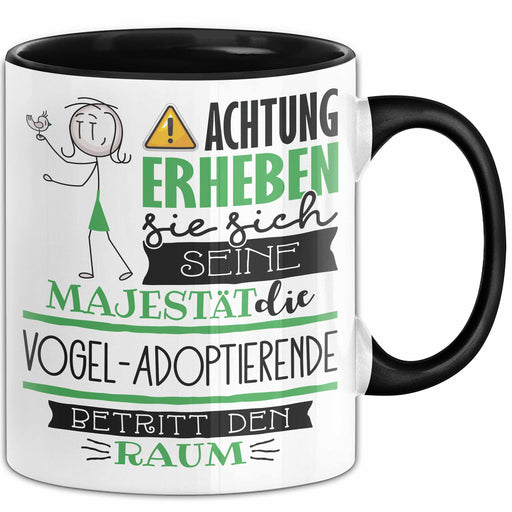 Vogel-Adoptierende Tasse Geschenk Lustiger Spruch Bitte Erheben Sie Sich Seine Majestät Die Vogel-Adoptierende Betritt Den Raum Schwarz Trendation