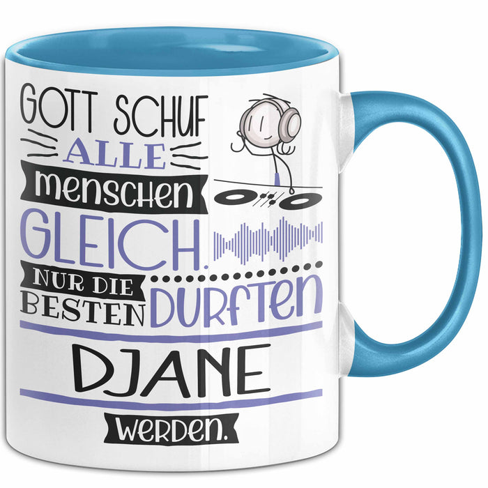 DJane Geschenk Becher Tasse Gott Schuf Alle Menschen Gleich Nur Die Besten Durfeten DJane Werden Geschenkidee Lustig Blau Trendation