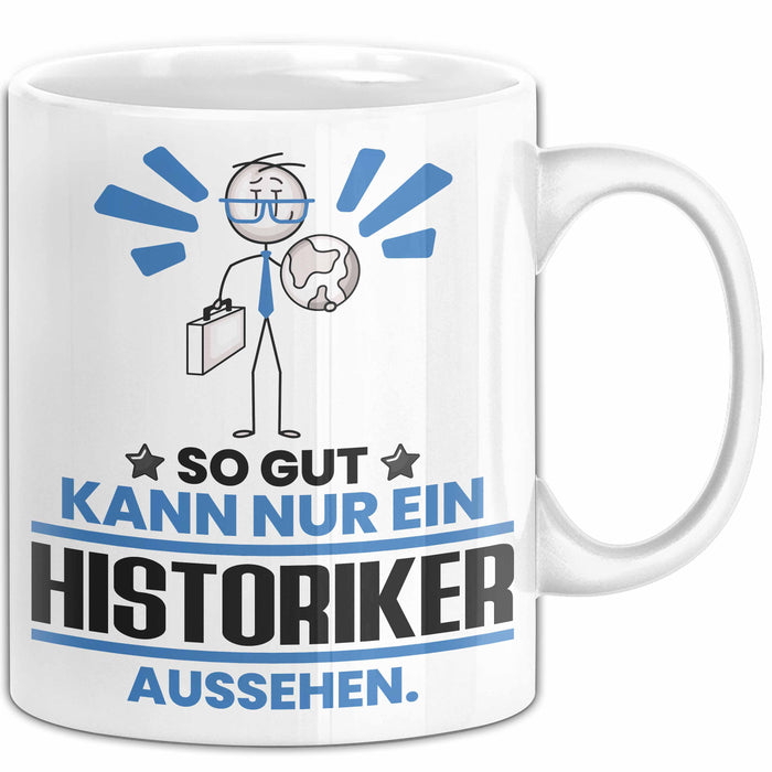 Historiker Geschenk Tasse So Gut Kann Nur Ein Historiker Aussehen Geschenkidee Kaffee-Becher Weiß Trendation