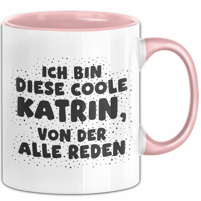 Katrin Tasse Ich Bin Diese Coole Katrin, Von Der Alle Reden Geschenk