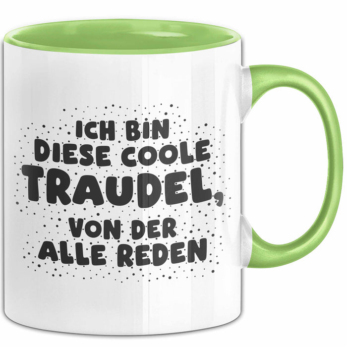 Traudel Tasse Ich Bin Diese Coole Traudel, Von Der Alle Reden Geschenk