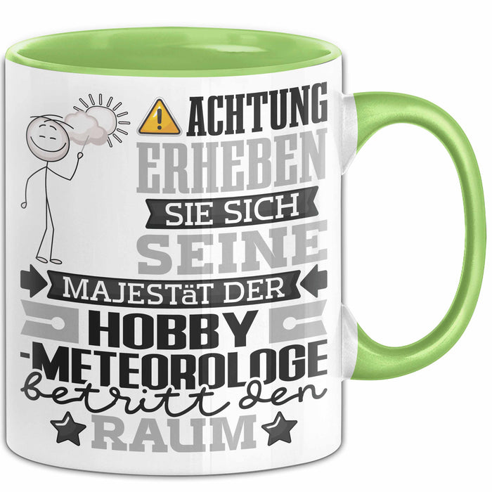 Hobbymeteorologe Geschenk Tasse Lustiger Spruch Erheben Sie Sich Der Hobbymeteorologe Betritt den Raum Grün Trendation