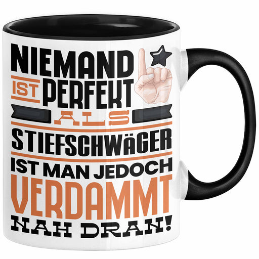 Stiefschwäger Geschenk Tasse Lustige Geschenkidee für Stiefschwäger Geburtstag Kaffee-Becher Niemand Ist Perfekt Aber Als Stiefschwäger Ist Man Nah Dran Schwarz Trendation