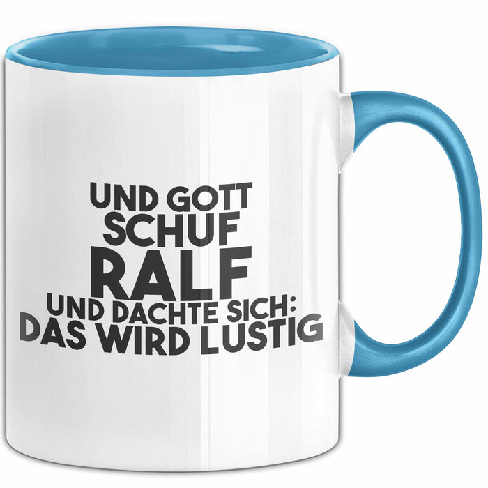 Ralf Tasse Und Gott Schuf Ralf Und Dachte Sich: Das Wird Lustig Geschenk