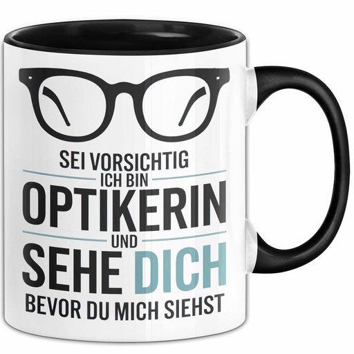 Augenarzt Tasse Geschenk Ich bin Optikerin und sehe dich Geschenkidee Lustig Trendation