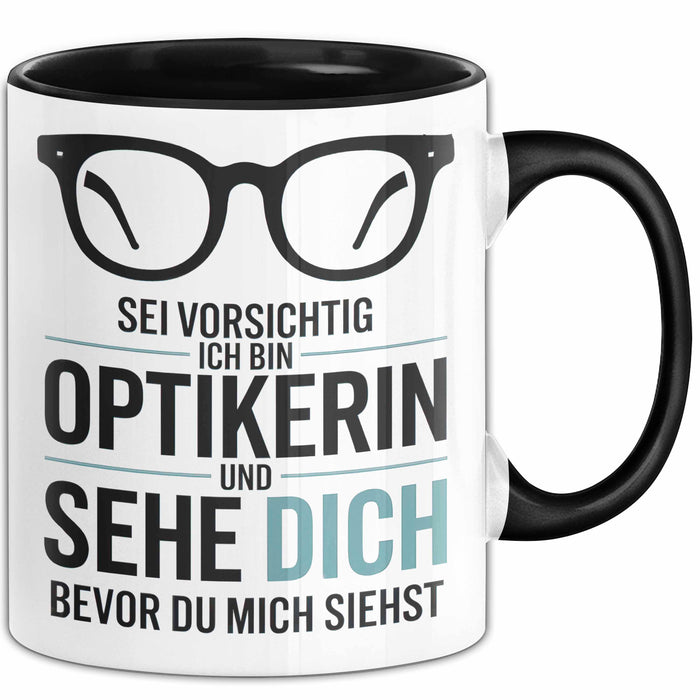 Augenarzt Tasse Geschenk Ich bin Optikerin und sehe dich Geschenkidee Lustig Trendation
